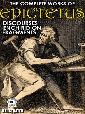 cover image of The Complete Works of Epictetus. Illustrated
